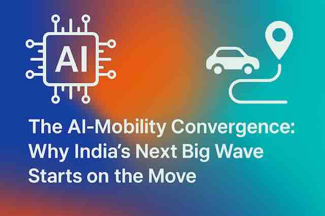 The AI–Mobility Flywheel: India’s Next Startup Wave (Yori’s Playbook)