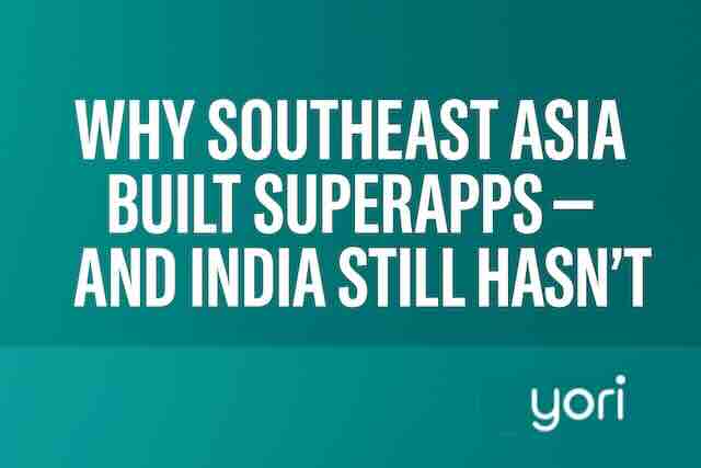 Why Southeast Asia Built Superapps — and India Still Hasn’t